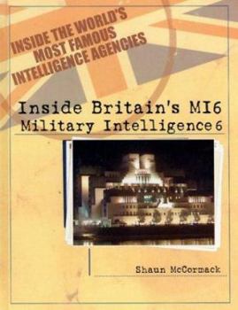 Inside Britain's Mi6: Military Intelligence 6 (Inside the World's Most Famous Intelligence Agencies,) - Book  of the Inside the World's Most Famous Intelligence Agencies