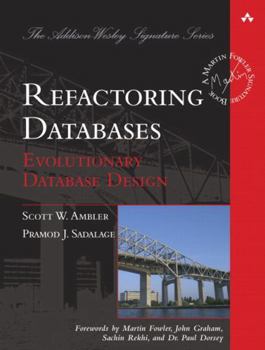 Refactoring Databases: Evolutionary Database Design - Book  of the Martin Fowler Signature Book