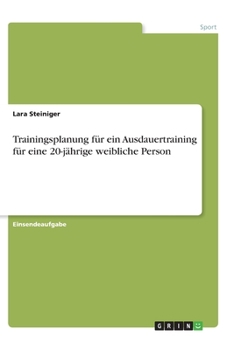 Paperback Trainingsplanung für ein Ausdauertraining für eine 20-jährige weibliche Person [German] Book