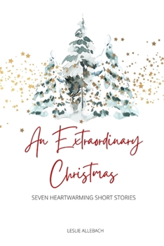 Paperback An Extraordinary Christmas: Seven Heartwarming Short Stories Book