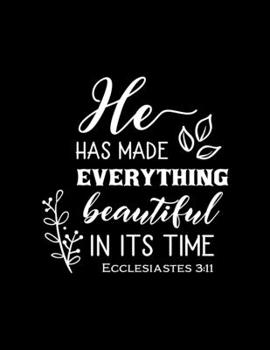 Paperback He has made Everything Beautiful in its time: Scketchbook with Bible verse Ecclesiastes 3:11 - (Large Blank Pages, 110 pages, 8.5 in x 11 in) Book