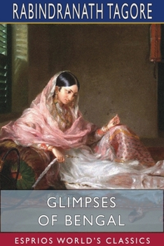 Paperback Glimpses of Bengal (Esprios Classics): Selected from the Letters of Sir Rabindranath Tagore 1885 to 1895 Book