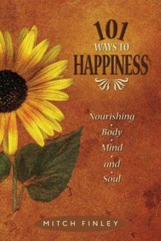 Paperback 101 Ways to Happiness: Nourishing Body, Mind, and Soul Book