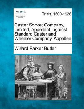 Paperback Caster Socket Company, Limited, Appellant, Against Standard Caster and Wheeler Company, Appellee Book