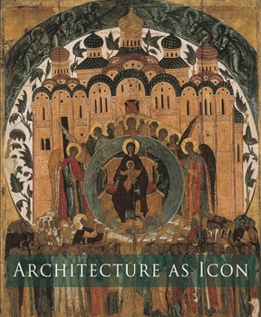 Paperback Architecture as Icon: Perception and Representation of Architecture in Byzantine Art Book