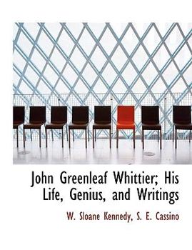 John Greenleaf Whittier; His Life, Genius, and Writings
