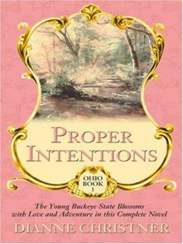 Hardcover Proper Intentions: The Young Buckeye State Blossoms with Love and Adventure in This Complete Novel [Large Print] Book