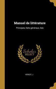 Hardcover Manuel de littérature: Principes, faits généraux, lois [French] Book