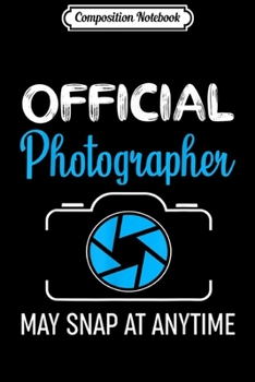 Paperback Composition Notebook: Official Photographer May Snap At Any Time Journal/Notebook Blank Lined Ruled 6x9 100 Pages Book