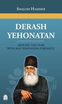 Hardcover Derash Yehonaton: Around the Year with Rav Yehonaton Eybeshitz Book