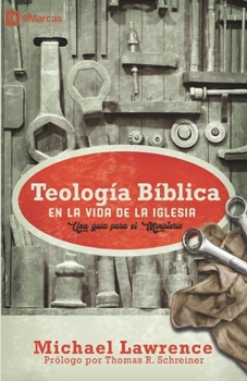 Paperback Teología Bíblica en la Vida de la Iglesia: Una guía para el ministerio [Spanish] Book