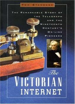 Hardcover The Victorian Internet: The Remarkable Story of the Telegraph and the Nineteenth Century's On-Line Pioneers Book