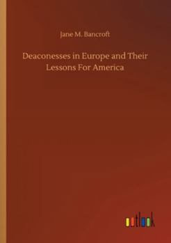 Paperback Deaconesses in Europe and Their Lessons For America Book