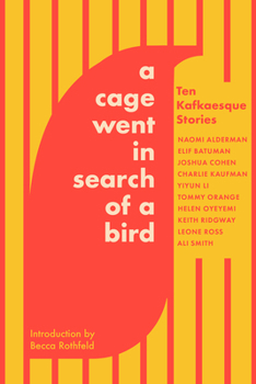 Paperback A Cage Went in Search of a Bird: Ten Kafkaesque Stories Book