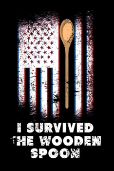 I Survived The Wooden Spoon: Notebook 6x9 (A5) Blank for Wooden Spoon Survivor I 120 pages I Gift