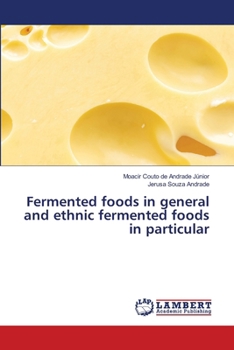 Fermented foods in general and ethnic fermented foods in particular
