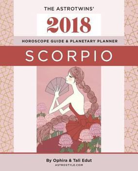 Scorpio 2018: The AstroTwins' Horoscope Guide & Planetary Planner