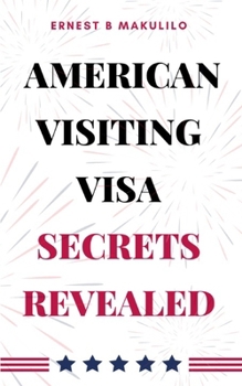 Paperback American Visiting Visa: Secrets Revealed Book