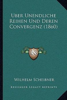 Paperback Uber Unendliche Reihen Und Deren Convergenz (1860) [German] Book