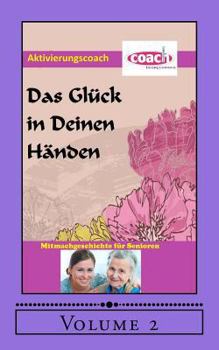 Paperback Das Glück in deinen Händen: Mitmachgeschichte für Senioren [German] Book