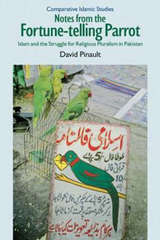 Paperback Notes from the Fortune-Telling Parrot: Islam and the Struggle for Religious Pluralism in Pakistan Book