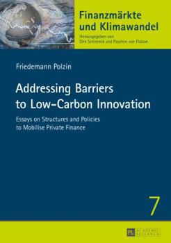 Paperback Addressing Barriers to Low-Carbon Innovation: Essays on Structures and Policies to Mobilise Private Finance Book