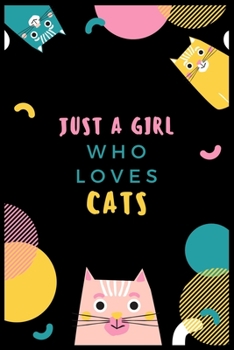 Just a Girl Who Loves Cats: Blank Lined Journal Notebook, Funny Cats Notebook journal for Cat lovers