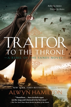 Traitor to the Throne - Book #2 of the Rebel of the Sands