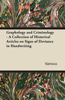Paperback Graphology and Criminology - A Collection of Historical Articles on Signs of Deviance in Handwriting Book