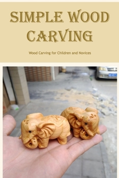 Paperback Simple Wood Carving: Wood Carving for Children and Novices: Black and White Book