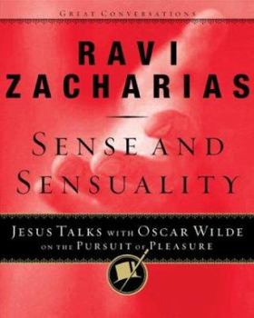 Hardcover Sense and Sensuality: Jesus Talks with Oscar Wilde on the Pursuit of Pleasure Book