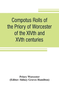 Paperback Compotus rolls of the Priory of Worcester, of the XIVth and XVth centuries Book