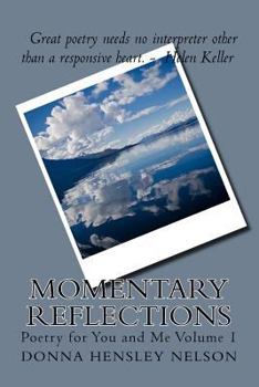 Paperback Momentary Reflections: Poetry for You and Me Volume 1 Book