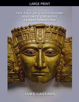 Paperback The Fall of Civilizations: History's Greatest Transformations [Large Print] Book