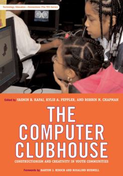 Paperback The Computer Clubhouse: Constructionism and Creativity in Youth Communities Book