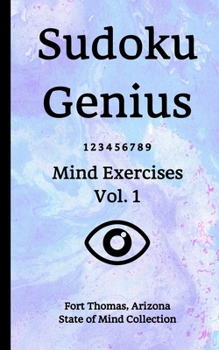 Paperback Sudoku Genius Mind Exercises Volume 1: Fort Thomas, Arizona State of Mind Collection Book