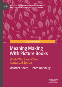 Hardcover Meaning Making with Picture Books: World War I and Other Contested Spaces Book