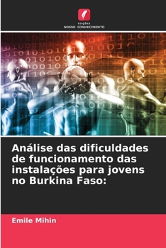 Paperback Análise das dificuldades de funcionamento das instalações para jovens no Burkina Faso [Portuguese] Book