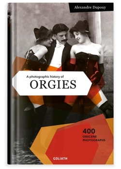 Hardcover A Photographic History of Orgies: English Edition Book