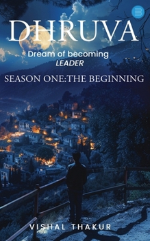 Paperback Dhruva: DREAM OF BECOMING LEADER, Season1: The Beginning Book