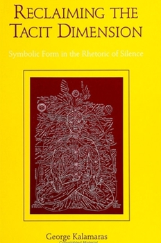 Paperback Reclaiming the Tacit Dimension: Symbolic Form in the Rhetoric of Silence Book