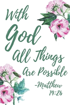 Paperback With God All Things Are Possible Matthew 19: 26: Prayer Bible Verse Lined Journal Notebook Book