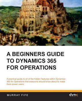 Paperback A Beginners Guide to Dynamics 365 for Operations (Black & White) Book