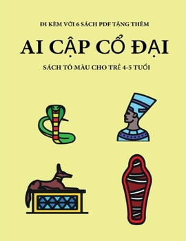Sách tô màu cho tr? 4-5 tu?i (Ai C?p c? d?i): Cu?n sách này có 40 trang tô màu không gây cang ... phát tri?n kh (Vietnamese Edition)