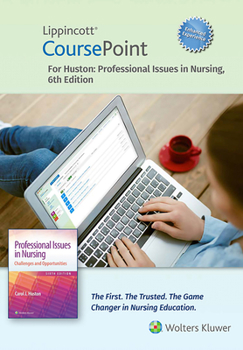 Misc. Lippincott Coursepoint Enhanced for Huston's Professional Issues in Nursing Book