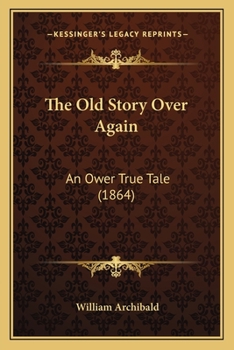Paperback The Old Story Over Again: An Ower True Tale (1864) Book