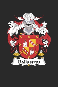 Ballastros: Ballastros Coat of Arms and Family Crest Notebook Journal (6 x 9 - 100 pages)