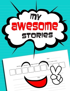 My Awesome Stories: Storytelling Notebook For Kids to be Used with Story Cubes - Grades 5th and up - 8.5" x 11" - 120 pages (Roll-A-Story Notebooks)