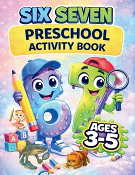 The Ultimate 67 Preschool Activity Book for Ages 3-5: The Mega Six Seven Book for 3, 4, 5 Year Old Kids: Mazes, Riddles, Would You Rather and More ... with the Brainrot Friends for Boys and Girls