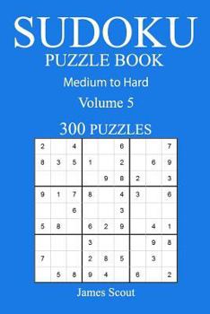 Paperback 300 Medium to Hard Sudoku Puzzle Book: Volume 5 Book